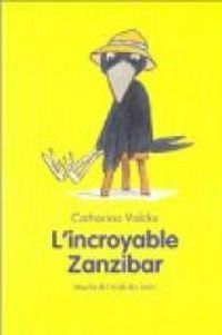 Couverture du livre L'incroyable Zanzibar - Catharina Valckx