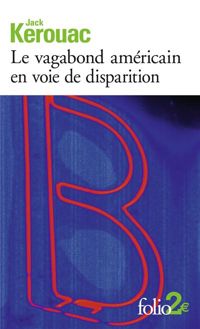 Couverture du livre Le Vagabond américain en voie de disparition - Jack Kerouac