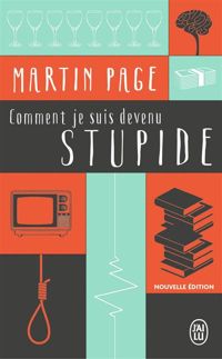 Couverture du livre Comment je suis devenu stupide - Martin Page