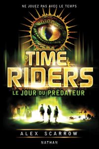 Alex Scarrow - Time Riders - Tome 2 