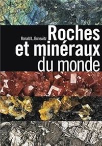 Ronald Louis Bonewitz - Richard Efthim - Margaret Carruthers - Patrice Leraut - Roches et minéraux du monde