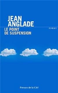 Jean Anglade - Le point de suspension