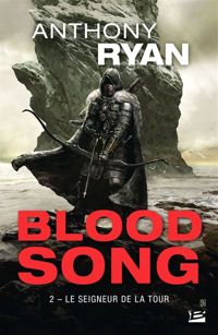 Couverture du livre Le Seigneur de la Tour: Blood Song, T2 - Anthony Ryan