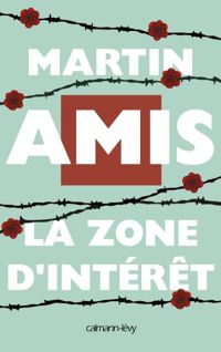 Martin Amis - La Zone d'intérêt