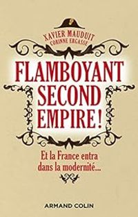 Couverture du livre Flamboyant Second Empire ! - Corinne Ergasse - Xavier Mauduit