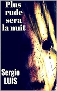 Couverture du livre Plus rude sera la nuit - Sergio Luis