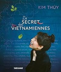 Kim Thuy - Le secret des vietnamiennes