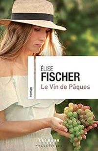 Couverture du livre Le vin de Pâques - Lise Fischer