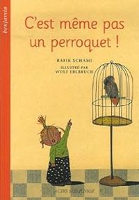 Couverture du livre C'est même pas un perroquet ! - Rafik Schami