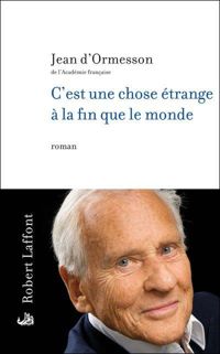 Couverture du livre C'est une chose étrange à la fin que le monde  - Jean D Ormesson