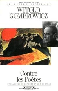 Witold Gombrowicz - Contre les poètes