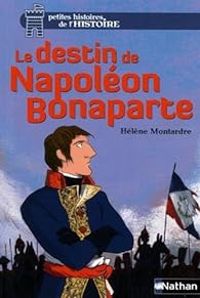 Couverture du livre Le destin de Napoléon Bonaparte - Helene Montardre