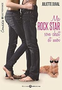 Juliette Duval - Ma rockstar, son chat et moi