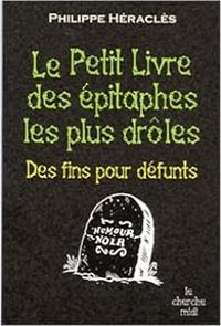 Philippe Heracles - Le Petit Livre des épitaphes les plus drôles 