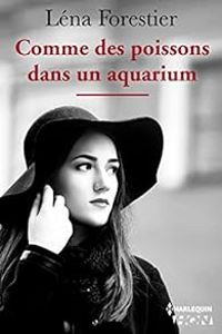 Lena Forestier - Comme des poissons dans un aquarium