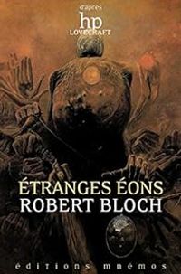 Couverture du livre Etranges éons - Robert Bloch