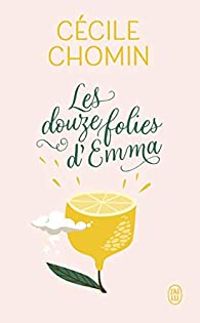 Couverture du livre Les douze folies d'Emma - Cecile Chomin