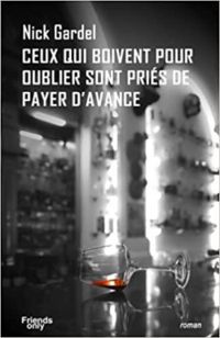 Couverture du livre Ceux qui boivent pour oublier sont priés de payer d'avance - Nick Gardel