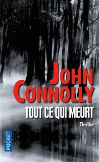 John Connolly - Tout ce qui meurt