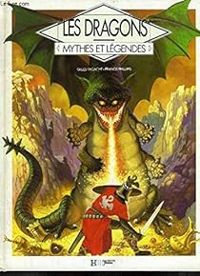 Couverture du livre Mythes et légendes : Les dragons - Gilles Ragache