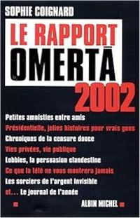 Sophie Coignard - Le Rapport Omerta 2002