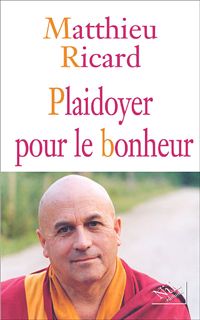 Couverture du livre Plaidoyer pour le bonheur - Matthieu Ricard