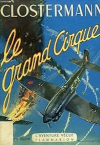 Pierre Clostermann - Le grand cirque. souvenirs d'un pilote de chasse francais dans la r.a.f. collection 