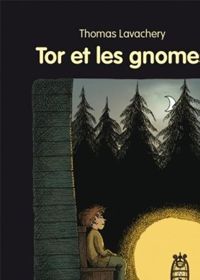 Thomas Lavachery - Tor et les gnomes