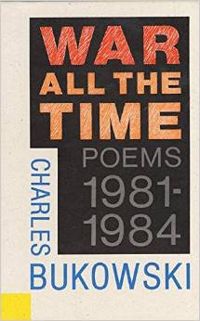 Charles Bukowski - War All The Time