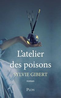 Sylvie Gibert - L'atelier des poisons