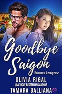 Couverture du livre Goodbye Saïgon - Olivia Rigal - Tamara Balliana