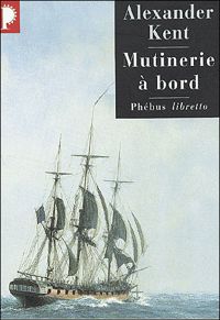 Alexander Kent - Mutinerie à bord