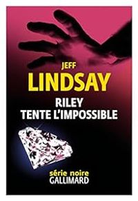 Couverture du livre Riley tente l'impossible - Jeffry P Lindsay