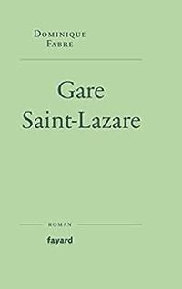 Dominique Fabre - Gare Saint-Lazare