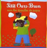 Couverture du livre Petit Ours Brun sur les épaules de papa - Daniele Bour