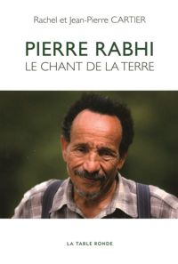 Couverture du livre Pierre Rabhi: Le chant de la terre - Jean Pierre Cartier - Rachel Cartier