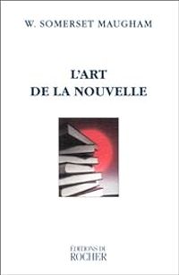 William Somerset Maugham - L'art de la nouvelle