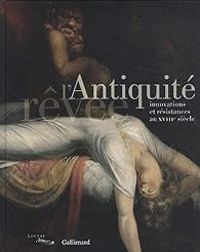 Couverture du livre L'Antiquité rêvée  - Marc Fumaroli - Musee Du Louvre Paris - Christian Michel - Thomas W Gaehtgens