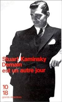 Stuart M Kaminsky - Demain est un autre jour