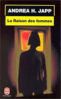 Couverture du livre La Raison des femmes - Andrea H Japp