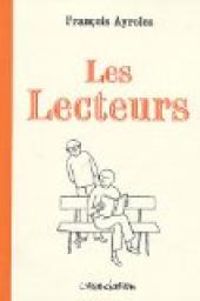 Couverture du livre Les Lecteurs - Francois Ayroles