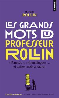 Francois Rollin - Les Grands Mots du professeur Rollin