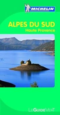 Couverture du livre Guide Vert Alpes du Sud, Haute Provence - Guide Michelin