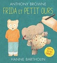 Anthony Browne - Frida et petit ours