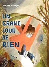 Couverture du livre Un grand jour de rien - Beatrice Alemagna