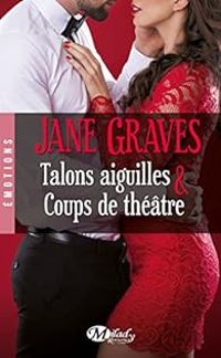 Couverture du livre Talons aiguilles & Coups de théâtre - Jane Graves