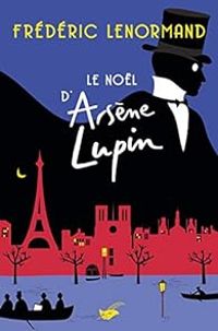 Frederic Lenormand - Le Noël d'Arsène Lupin