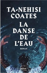 Ta Nehisi Coates - La danse de l'eau