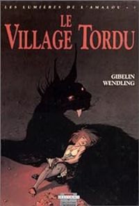 Couverture du livre LE VILLAGE TORDU - Christophe Gibelin