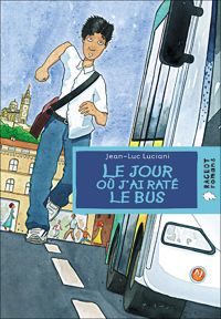 Jean-luc Luciani - Le jour où j'ai raté le bus